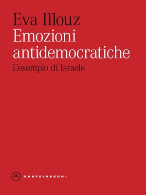 cover image of Emozioni antidemocratiche. Come paura, disgusto, risentimento e amore minano la democrazia